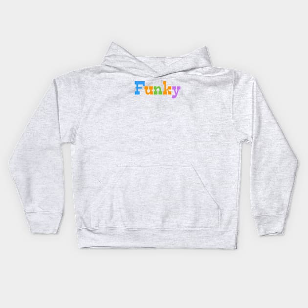 Funky Kids Hoodie by My Geeky Tees - T-Shirt Designs